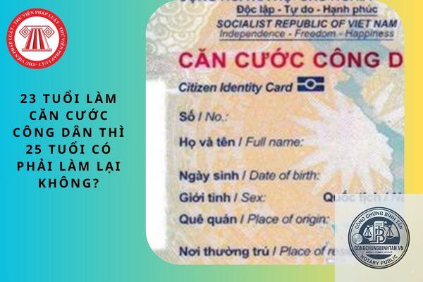 căn cước c&ocirc;ng d&acirc;n c&oacute; cần đổi khi đủ 25 tuổi - H&igrave;nh 3