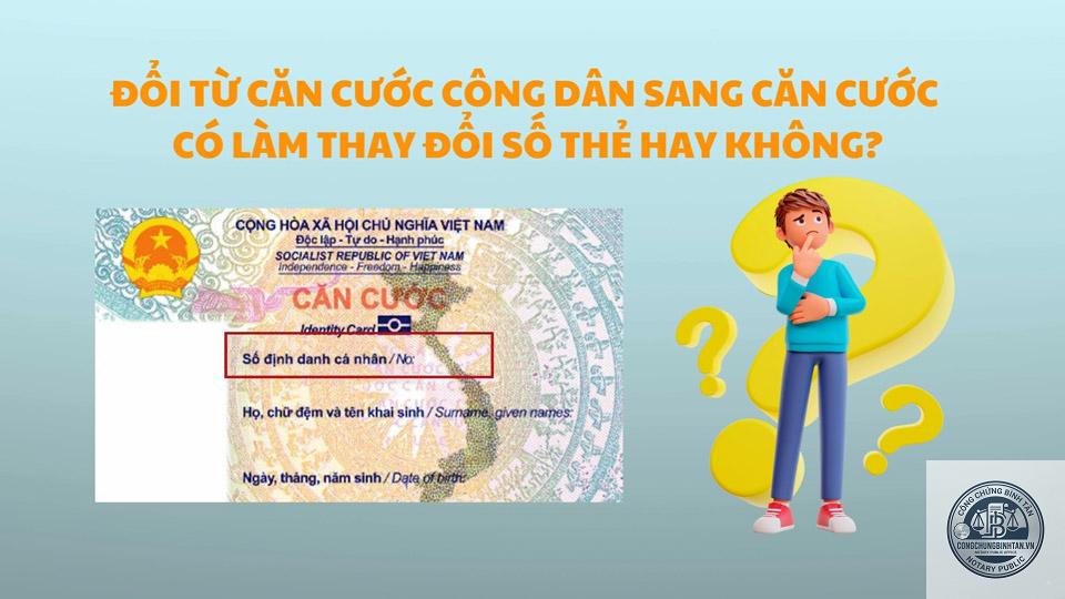 căn cước c&ocirc;ng d&acirc;n c&oacute; thay đổi số kh&ocirc;ng - H&igrave;nh 3