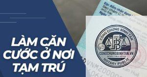 căn cước công dân làm tại nơi tạm trú
