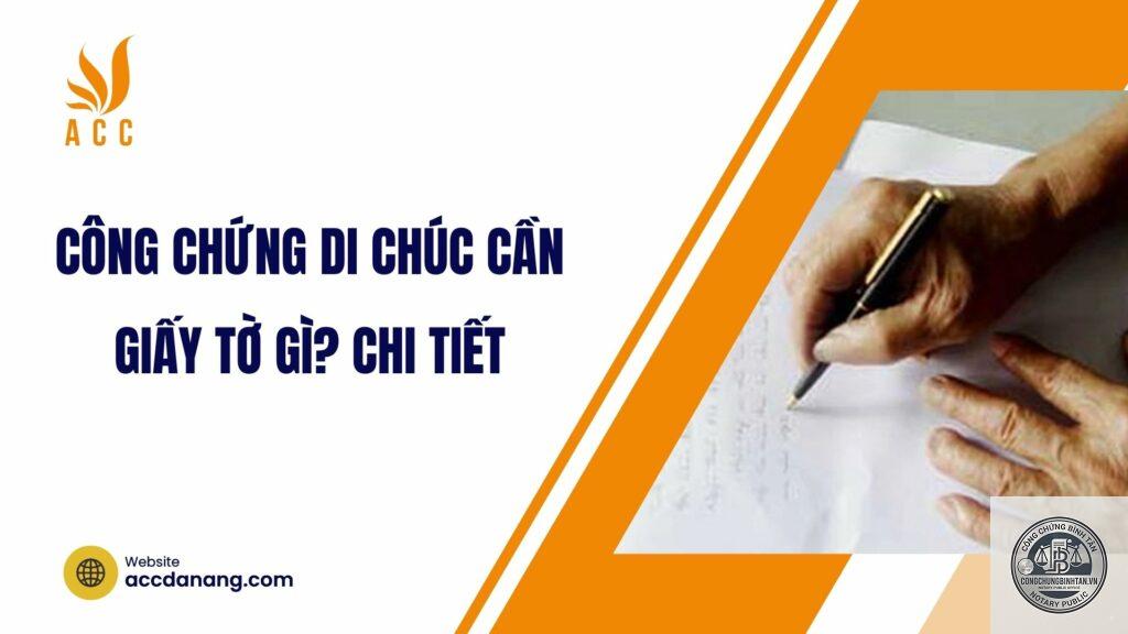công chứng di chúc cần giấy tờ gì
