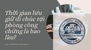 công chứng di chúc mất bao lâu