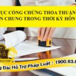 Công chứng tài sản chung: Thủ tục, hồ sơ và những điều cần biết để tránh rủi ro pháp lý công chứng tài sản chung