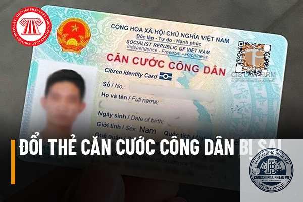 đổi căn cước c&ocirc;ng d&acirc;n do sai th&ocirc;ng tin - H&igrave;nh 3
