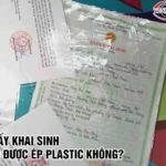 giấy khai sinh bị &eacute;p plastic c&oacute; sao kh&ocirc;ng