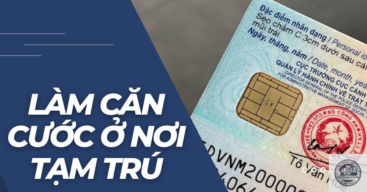 l&agrave;m căn cước c&ocirc;ng d&acirc;n ở nơi tạm tr&uacute; - H&igrave;nh 3