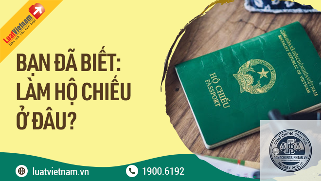 làm hộ chiếu ở đâu - Hình 1