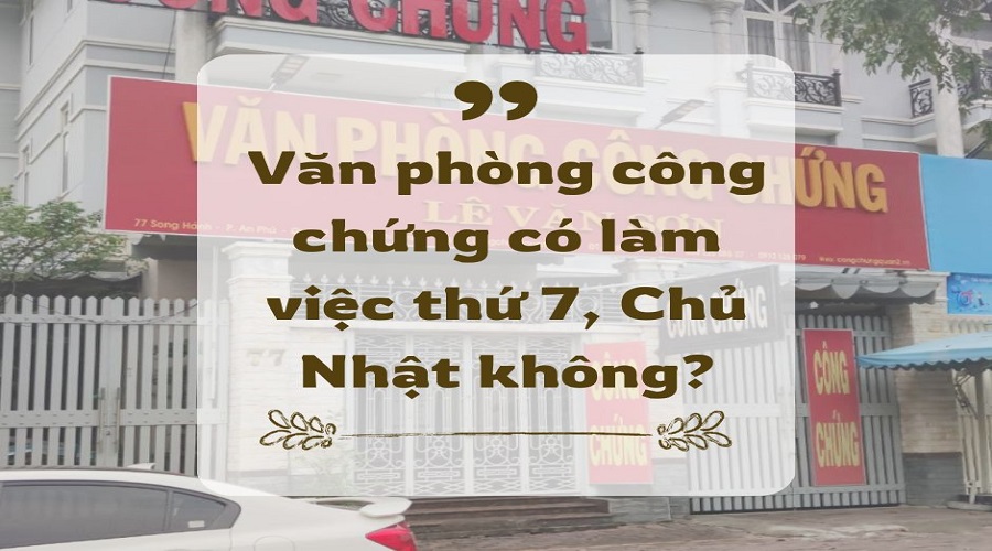 văn phòng công chứng làm việc thứ 7