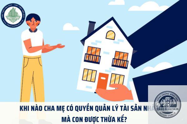 cha mẹ có được quản lý tài sản con nhận thừa kế không - Image 2