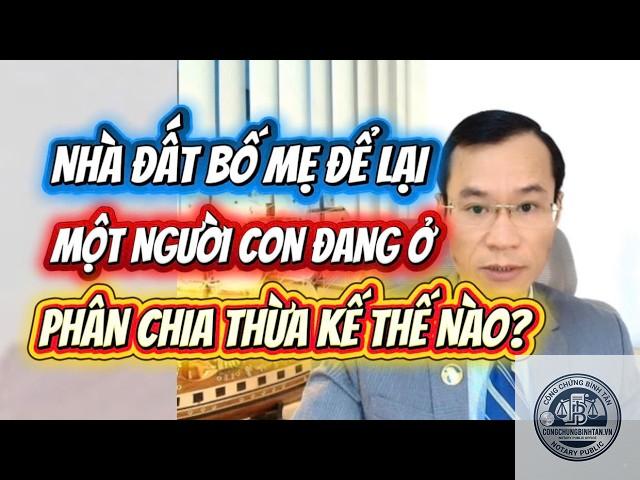 cha mẹ để lại nhà cho một người con