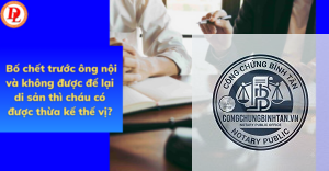 cháu hưởng di sản khi cha chết trước ông