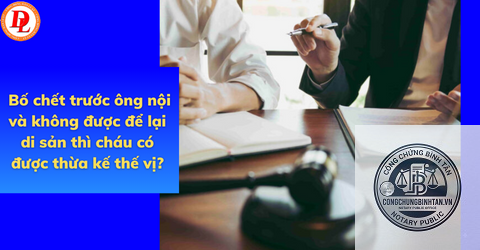 cháu hưởng di sản khi cha chết trước ông