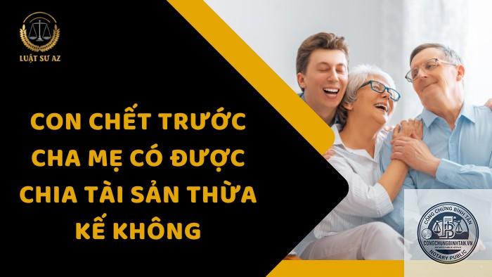 con chết trước cha mẹ c&oacute; được thừa kế thay kh&ocirc;ng - Image 4