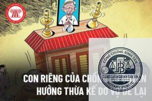 con riêng của chồng có được hưởng di chúc
