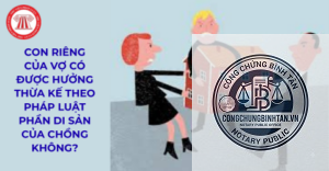 con riêng của vợ có được hưởng di chúc