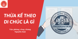 công chứng nhận thừa kế theo di chúc