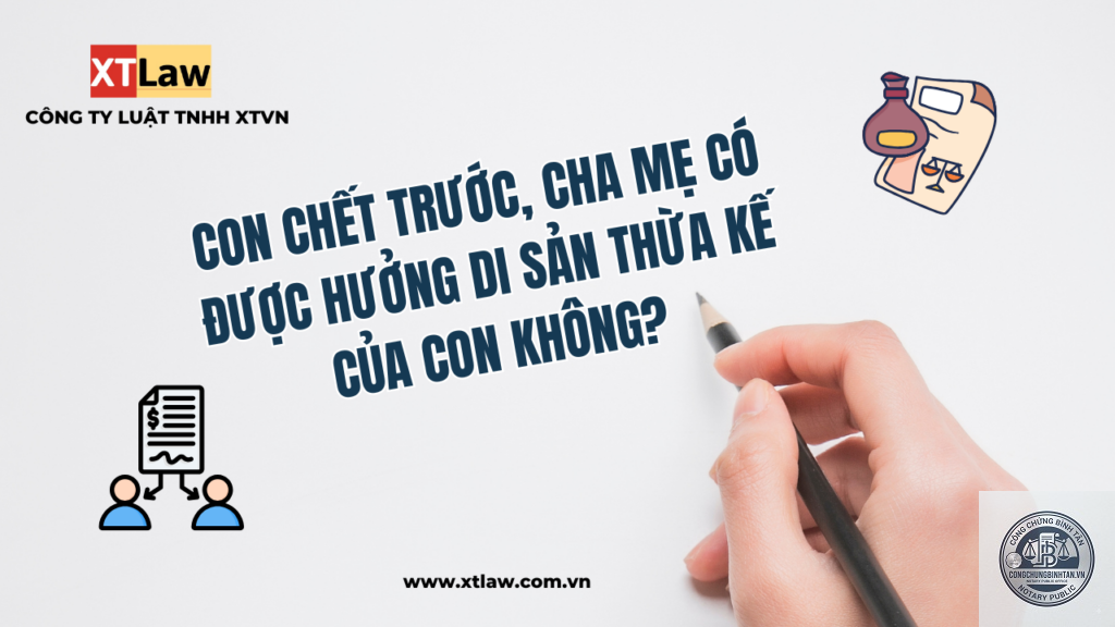 người thừa kế chết trước thì con có được hưởng không