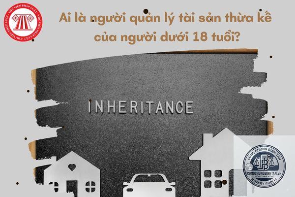 quản lý tài sản thừa kế của trẻ em - Image 3
