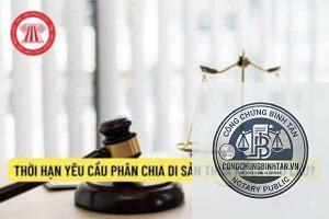 thời hạn phân chia di sản theo di chúc