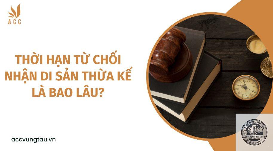 thời hạn từ chối nhận di sản